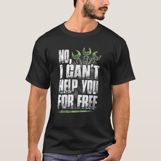 Nej, jag kan inte hjälpa dig att få gratis mekanik t shirt (Framsida)