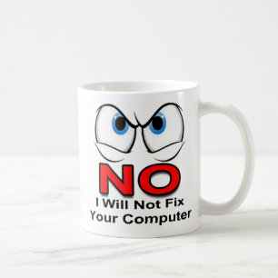 Nej, jag kommer inte att åtgärda datorn kaffemugg