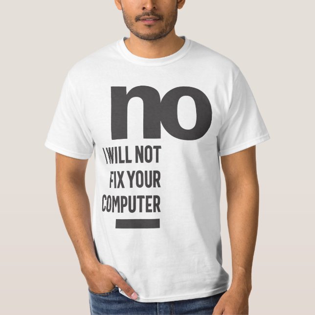 Nej, jag kommer inte att åtgärda datorn t shirt (Framsida)