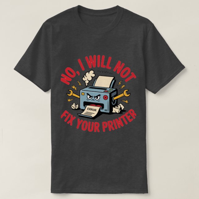 Nej, jag kommer inte att fixa din skrivare t shirt (Design framsida)