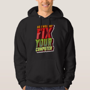 Nej, jag kommer inte att laga datorns tack för IT- Hoodie