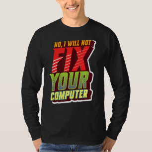 Nej, jag kommer inte att laga datorns tack för IT- T Shirt