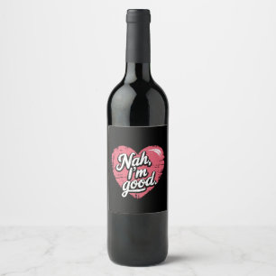 Nej, jag mår bra Anti Valentindagen Roligt Singel Vinflaska Etikett