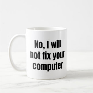 Nej, jag ska inte laga datorn - roligt IT Kaffemugg