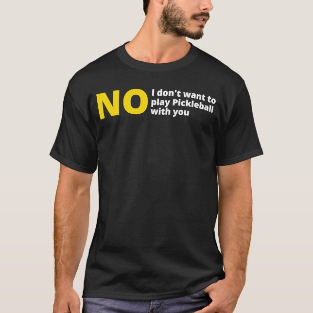 Nej, jag vill inte spela pickleball anti-pickle ba t shirt (Framsida)