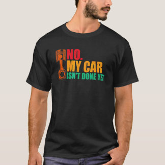 Nej Min Bil Är Inte Klar Än Verktyg Mekniker Garag T Shirt