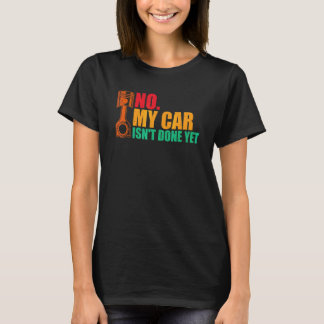 Nej Min Bil Är Inte Klar Än Verktyg Mekniker Garag T Shirt