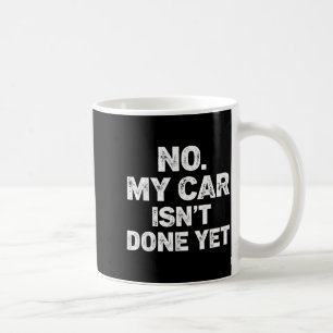 Nej Min Bil Är Inte Klar Rolig Mekaniker  Kaffemugg