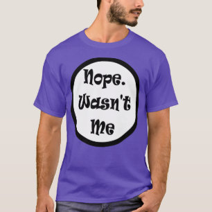 Nej, nej, jag var inte skyldig till nota t shirt