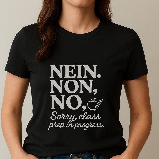 NEJ. NON. NO. Tee; Rolig förberedelse lärare T Shirt (Skapare uppladdad)