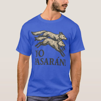 Nej Pasarán! De får inte tåla motstånd T Shirt