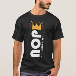 Nej sedan 1776 Inga kungar Roligt T Shirt