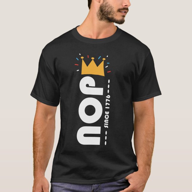 Nej sedan 1776 Inga kungar Roligt T Shirt (Framsida)