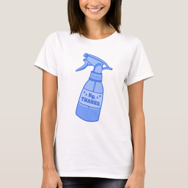 Nej tack. Sprayflaska Sassy humor T Shirt (Framsida)