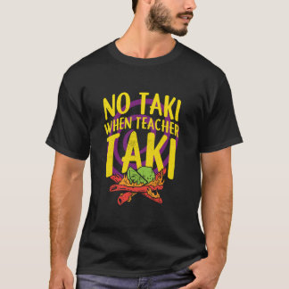 Nej Taki när lärare Taki Shirt, Tröja för lärare, 