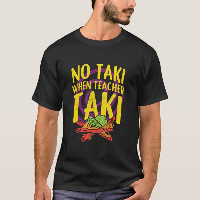 Nej Taki när lärare Taki Shirt, Tröja för lärare,  (Framsida)