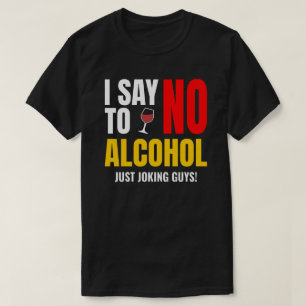 Nej till alkohol - vit Ljug Party   Funny Sarcasti T Shirt