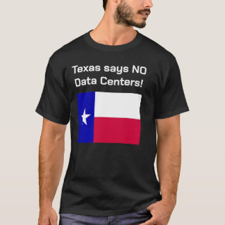 Nej till datacenter Texas T-Shirt. T Shirt