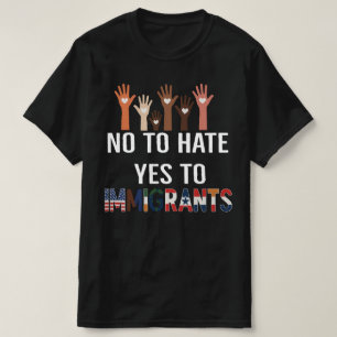 Nej till hat Ja till invandrare Pro invandring R T Shirt