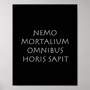 Nemo mortalium omnibus horis sapit poster
