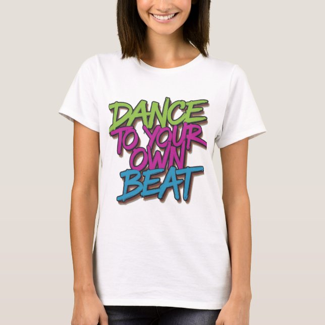 "Neon Beats: Dance to your own Beat Graffiti T-Sh T Shirt (Framsida)