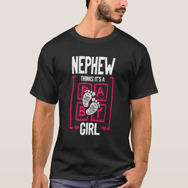 Nephew Thinks It's a Girl Gender Reveal   Baby Sho T Shirt (Framsida)