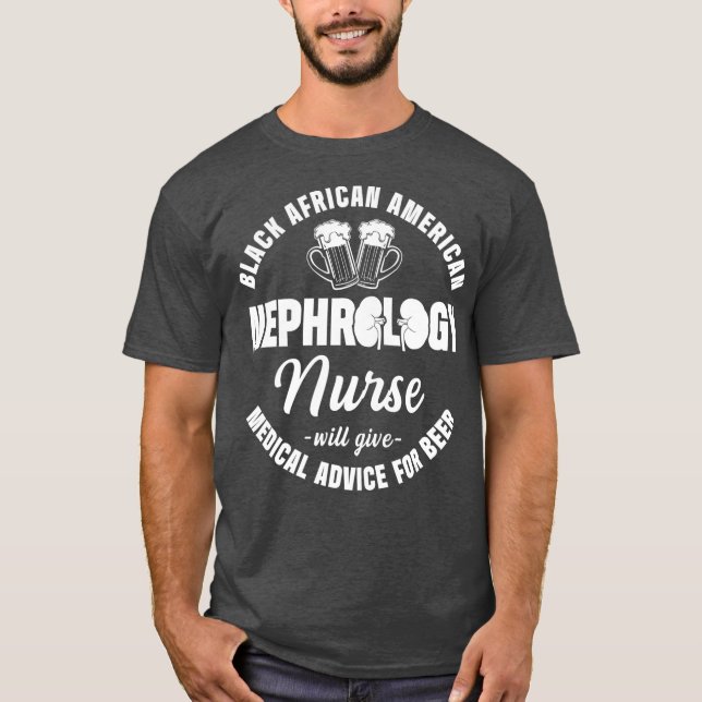 Nephrology Nurse Black African for Beer Dialysis T Shirt (Framsida)