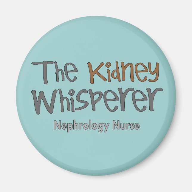 Nephrology Nurse ger "The Kidney Whisperer" Magnet (Framsidan)
