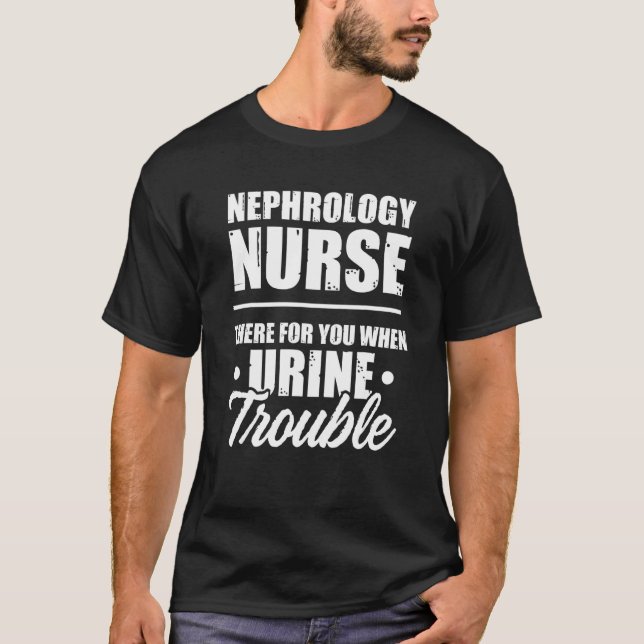 Nephrology Nurse There Dialysis Nursing RN 1 T Shirt (Framsida)