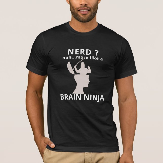 NERD Geek Brain Ninja Funny T Shirt (Framsida)