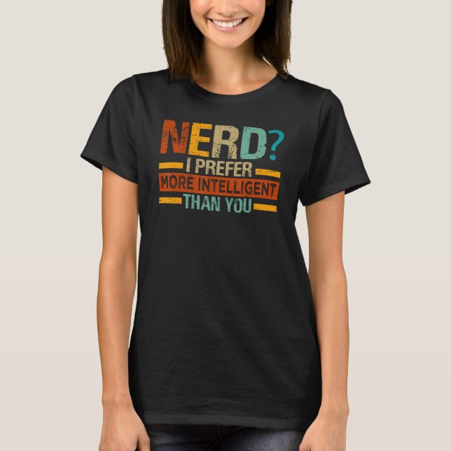 Nerd I Prefer - Intelligentare än du - Funny_ T Shirt (Framsida)