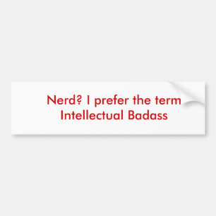 Nerd? Jag föredrar benämnaintellektuellen Badass Bildekal