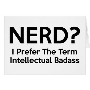 Nerd? Jag föredrar benämnaintellektuellen Badass Hälsningskort