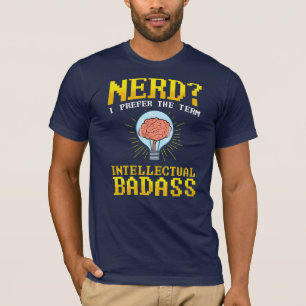 Nerd? Jag föredrar termen intellektuella nödlidand T Shirt