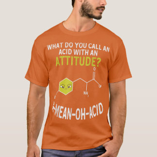 Nerdy Amino Acid Humor Science & Chemistry Pun T Shirt