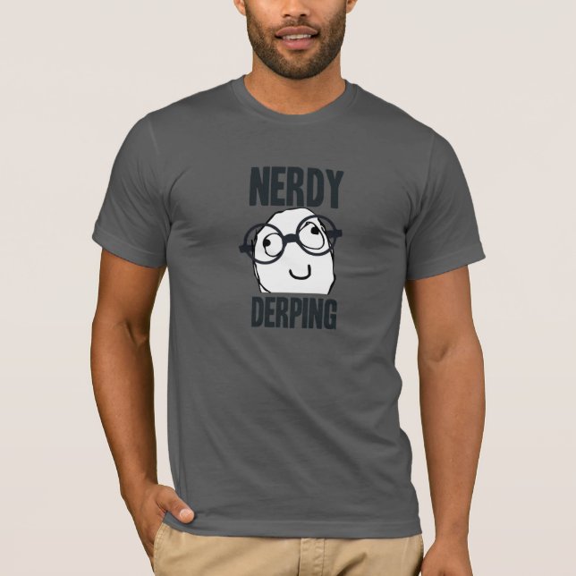 Nerdy derping meme tee shirt (Framsida)