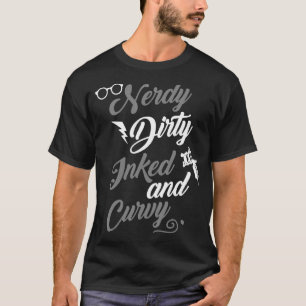 Nerdy Dirty Inked Curvy för Knubbig Women Girls T Shirt