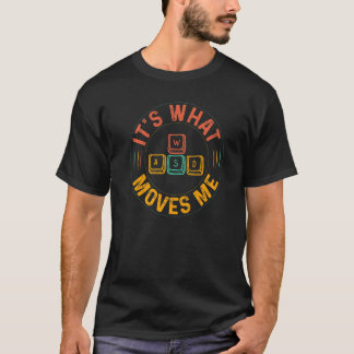 Nerdy WASD It's What Moves Me Computer Game Player T Shirt
