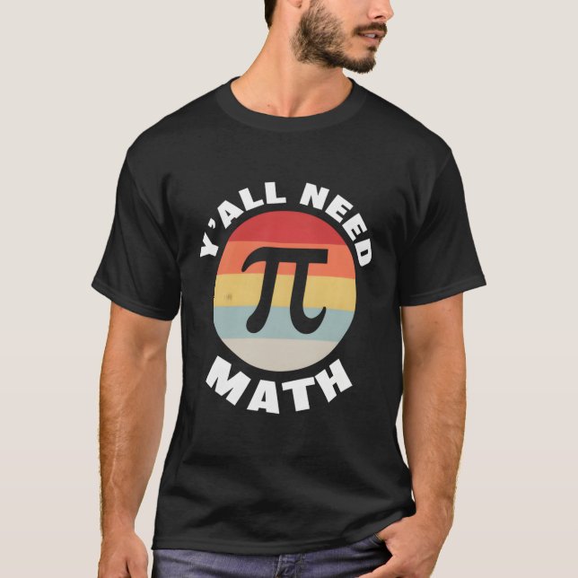 Nerdy Y'all Need Math Teacher Pi Day Calculus Teac T Shirt (Framsida)