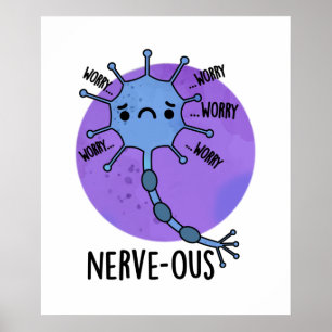 Nerve-ous Funny Nervous Nerve Pun Poster