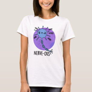 Nerve-ous Funny Nervous Nerve Pun T Shirt