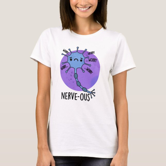 Nerve-ous Funny Nervous Nerve Pun T Shirt (Framsida)