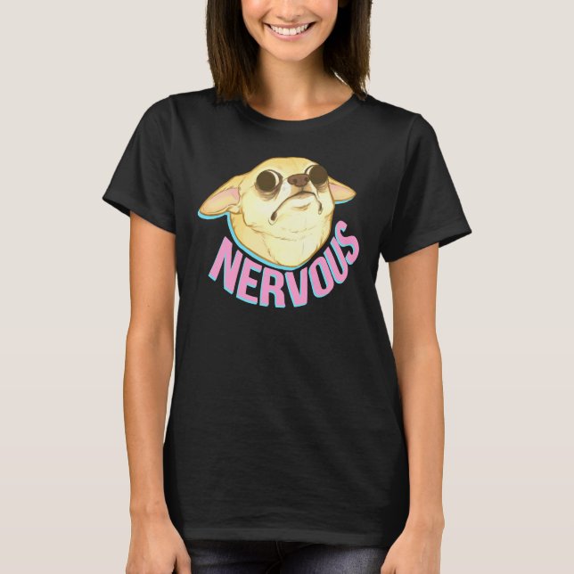 Nervous Chihuahua T Shirt (Framsida)