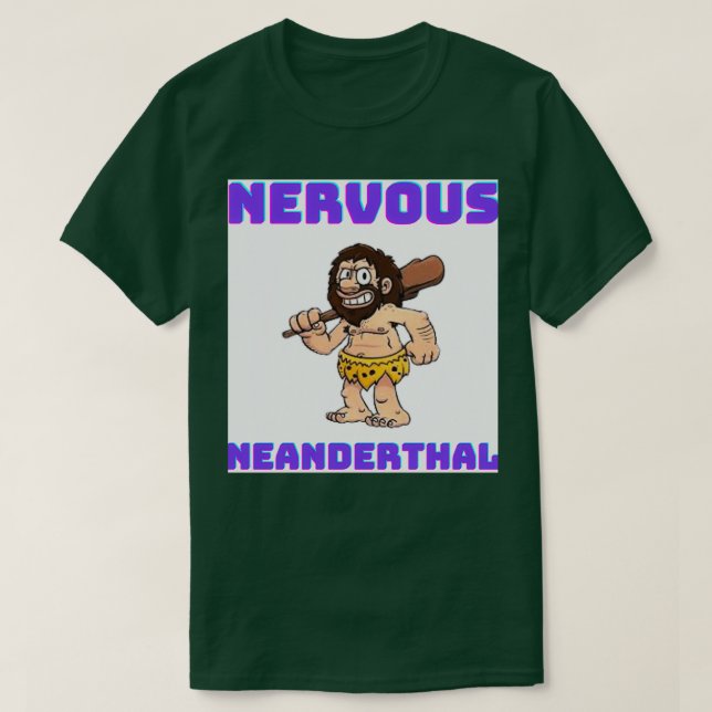 Nervous Neanderthal T Shirt (Design framsida)