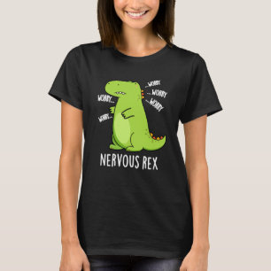 Nervous Rex Funny Dinosaur TRex Pun Mörk BG T Shirt