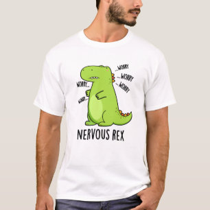Nervous Rex Funny Dinosaur TRex Pun T Shirt