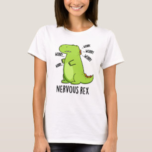 Nervous Rex Funny Dinosaur TRex Pun T Shirt