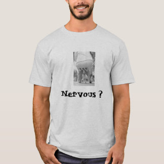 Nervous? T Shirt