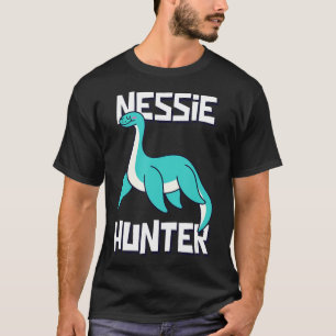 Nessie Hunter Funny Loch Ness Monster Scottish Sea T Shirt