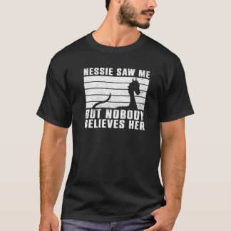Nessie Såg Mig Men Ingen Tror Henne Loch Ness M T Shirt